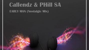 Callendz & PHill SA - Early Man (Nostalgic Mix)