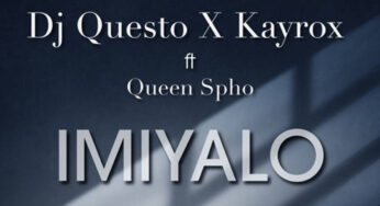Dj Questo & Kayrox – Imiyalo (feat. Queen Spho)