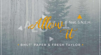 Bhut’ Paper & Fresh Taylor feat. S.N.E.H – Allow It (Original Mix)