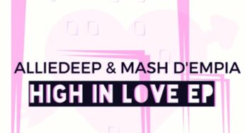 Alliedeep & Mash D’Empia – High In Love EP