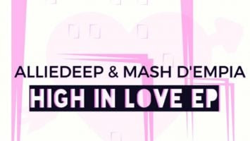 Alliedeep & Mash D’Empia - High In Love EP