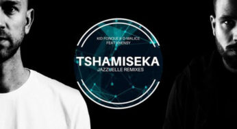Kid Fonque & D-Malice, Khensy – Tshamiseka (Jazzuelle Remixes)