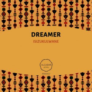 Dreamer - Isizukulwane (Original Mix), mzansi house music downloads, south african deep house, latest south african house, new sa house music