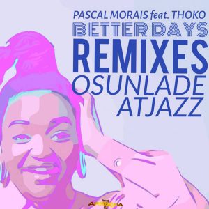 Pascal Morais feat. Thoko - Better Days (Deeper Dub), new soulful house music, soulful music 2019, sa house music download
