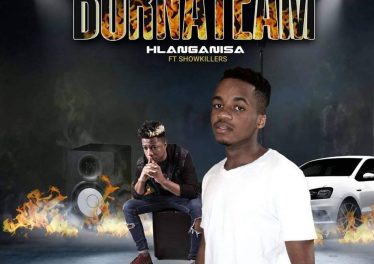 BurnaTeam - Hlanganisa (Ft. ShowKillers)
