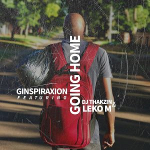 Ginspiraxion - Going Home (feat. Leko M & Dj Thakzin)