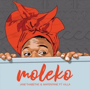 Jane Thabethe - Moleko (feat. Villa)