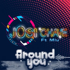 Josi Chave - Around You (feat. Mlu), african house music, za music, south african afro house music, new afrohouse songs mp3 download