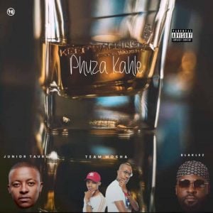 Junior Taurus Ft. Team Mosha & Blaklez - Phuza Kahle. Latest gqom music, gqom tracks, gqom music download, club music, afro house music, mp3 download gqom music