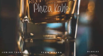 Junior Taurus Ft. Team Mosha & Blaklez – Phuza Kahle (Original)