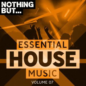 VA - Nothing But... Essential House Music, Vol. 07, HOUSE Music download, new house music, afro mix, local house music, house music radio, deep house djs, house music dj, latest house music, house music websites