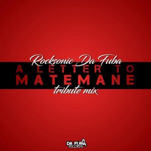 Rocksonic Da Fuba - A Letter To Matemane (Tribute Mix)