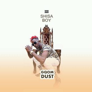 Shisaboy - Gqom Dust EP, gqom songs, gqom tracks, gqom music download, club music, afro house music, mp3 download gqom music, gqom music 2019, new gqom songs, south africa gqom music.