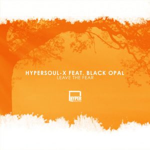 HyperSOUL-X feat. Black Opal - Leave The Fear (Afro HT)