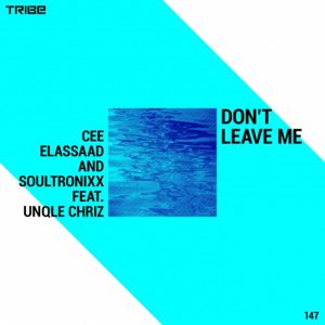 Cee ElAssaad & Soultronixx - Don't Leave Me (feat. Unqle Chriz), latest house music, deep house tracks, house music download, afrohouse, afro house music, new house music south africa, afro deep house, tribal house music, best house music, african house music