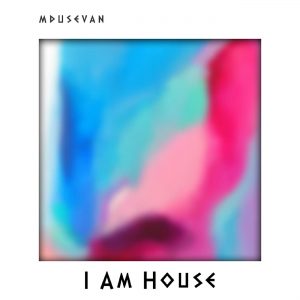 Mdusevan - I Am House EP