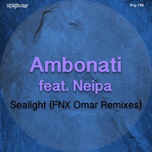 Ambonati, Neipa - Sealight (FNX Omar Remix), house music download, new afro house, latest house music mp3, afrohouse 2019