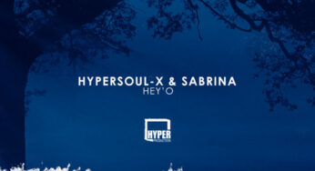 HyperSOUL-X & Sabrina – Hey’O (Ma-B’s Afro Mix)