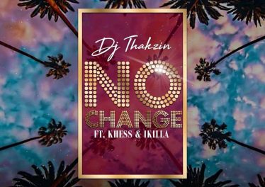 Dj Thakzin - No Change (Ft. Khess & IKilla), download new afro house music, latest sa music, afrohouse music, afro house 2019, new house music, south african afro house songs