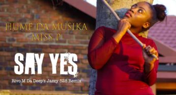 Hume Da Musika & Miss P – Say Yes (Rivo M Da Deep’s Jazzy 528 Remix)