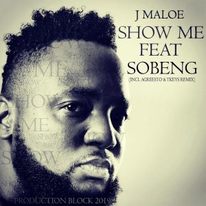 J Maloe - Show Me (feat. Sobeng), new sa music, afro house 2019, afrohouse songs