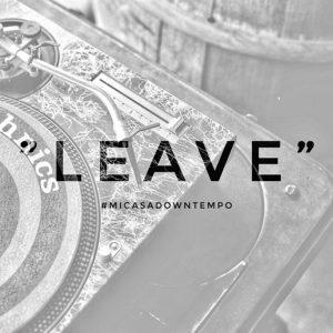 Mi Casa - Leave (Downtempo)
