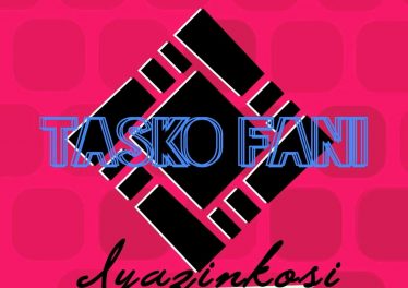 Tasko Fani - Iyazinkosi