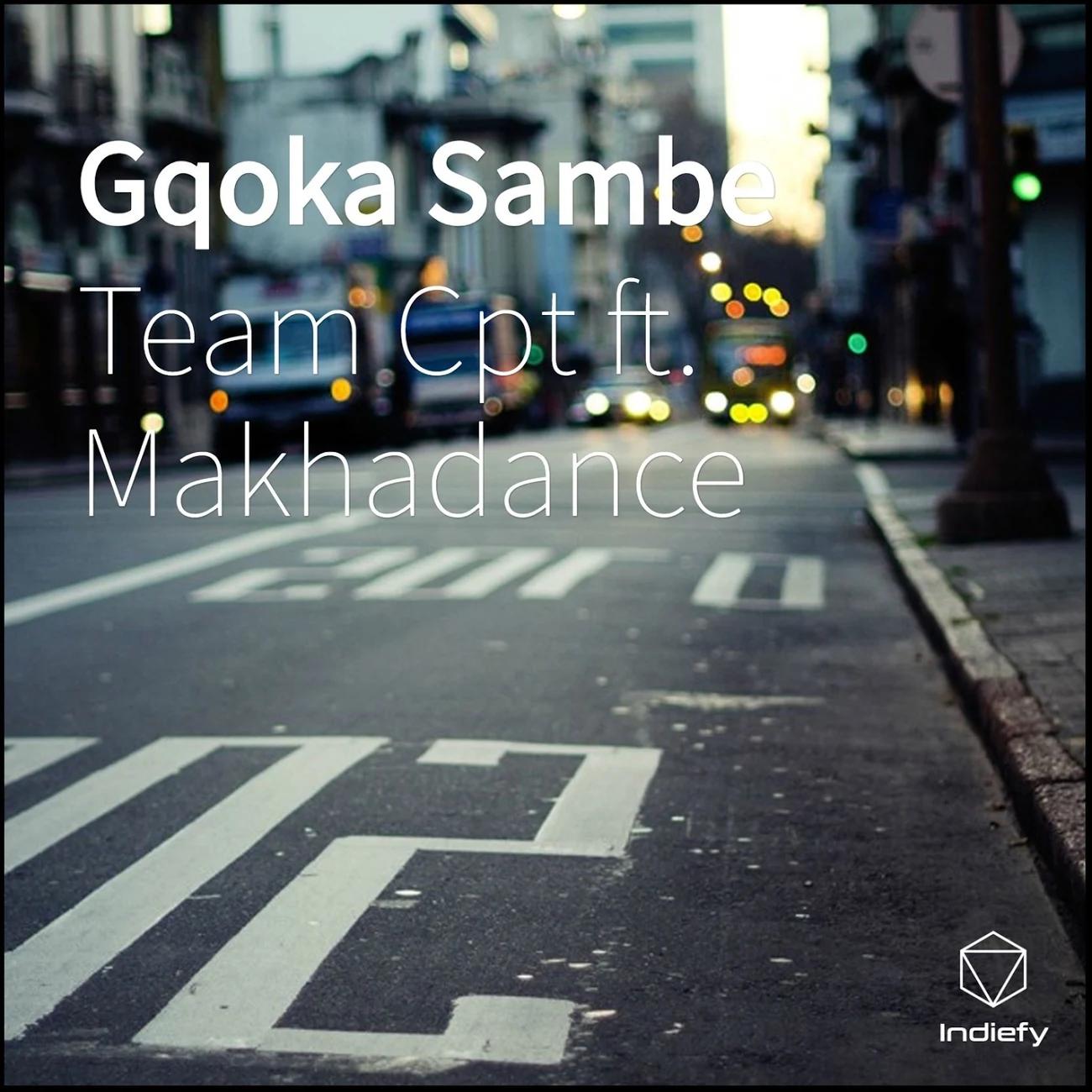 Team Cpt - Gqoka Sambe (feat. Makhadance)