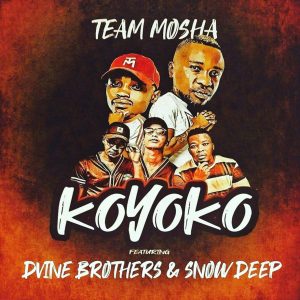 Team Mosha & Dvine Brothers - Koyoko (feat. Snow Deep)ad, mzansi music, south african house music, afrohouse music downlo