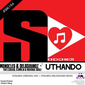 Monocles, Coolkid, DJMreja & Neuvikal Soule - Uthando (DeLASoundz Remix), mzansi music, latest sa house music, south african music, new afro house music
