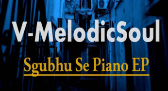 V-MelodicSoul – Sghubu Se Piano EP