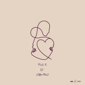 Msiii.K - Ife (Afro Mix)