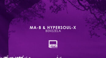 Ma-B & HyperSOUL-X – Bekezela (Ancestral V-HT)