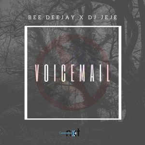 Bee Deejay & DJ Jeje - Voicemail, new gqom music, gqom songs, gqom mp3 download