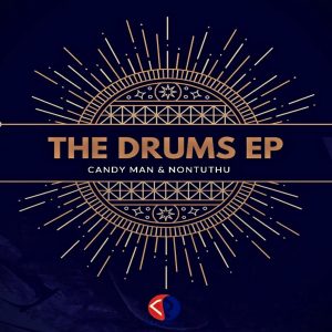 Candy Man & Nontuthu - The Drums EP, new afro house music, house music download, za music, latest sa house, afro tech, afro deep, afromix, afrohouse 2019