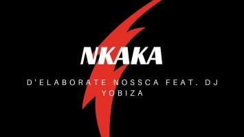 D'Elaborate Nossca - Nkaka (feat. Dj Yobiza)