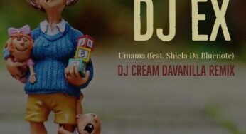 DJ EX feat. Shiela Da Bluenote – Umama (DJ Cream DaVanilla Remix)