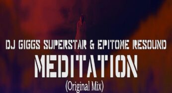 Dj Giggs Superstar & Epitome Resound – Meditation (Original Mix)