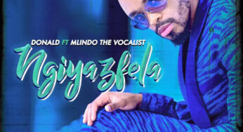 Donald – Ngiyazfela (feat. Mlindo The Vocalist)
