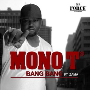 Mono T feat. Zama - Bang Bang, mzansi music, new sa music, afro house songs