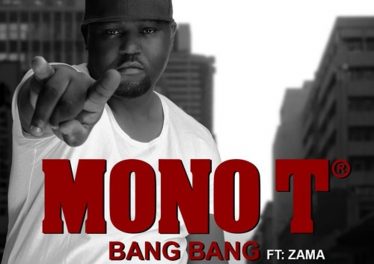 Mono T feat. Zama - Bang Bang, mzansi music, new sa music, afro house songs