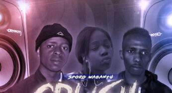 SPORO WABANTU – Crush (feat. Ncanes & Angel Mahe)