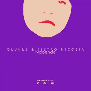 Oluhle & Pietro Nicosia - Ndoenda (Afroclub Mix)