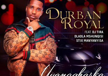 Durban Royal - Uyangqhaska (feat. DJ Tira, Dladla Mshunqisi & Stix Manyanyisa)