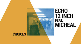 Echo12inch – Choices Feat. Michael (Drummatic Mix)