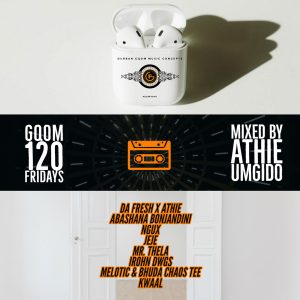 GqomFridays Mix Vol.120 (Mixed By Dj Athie), Latest gqom music, gqom tracks, gqom music download, club music, afro house music, mp3 download gqom music, gqom music 2019, new gqom songs, south africa gqom music.