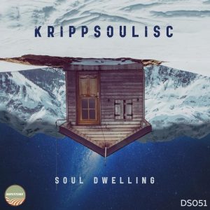 Krippsoulisc - Soul Dwelling EP, deep house 2018, deep house music, sa music, south african deep house music