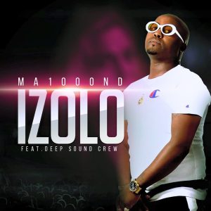 Ma1000ND - Izolo (feat. Deep Sound Crew)