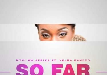 Mthi Wa Afrika feat. Velma Dandzo - So Far (Extended Mix)