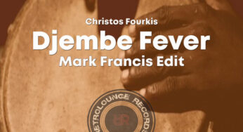 Christos Fourkis & Mark Francis – Djembe Fever (Mark Francis Edit)